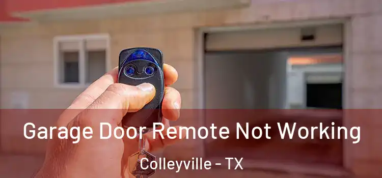  Garage Door Remote Not Working Colleyville - TX