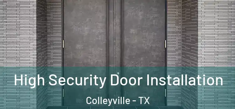 High Security Door Installation Colleyville - TX